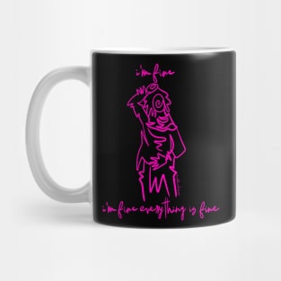 I'm Fine I'm Fine Everything is Fine Mug